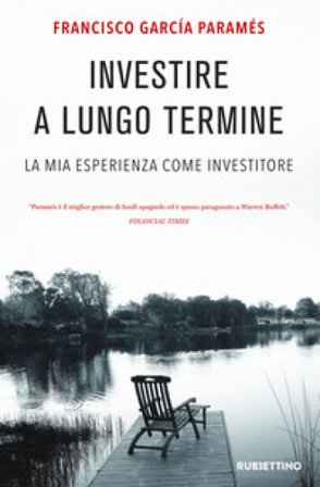 Investire a lungo termine. La mia esperienza come investitore Garcia Francis Parames