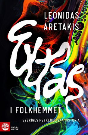 Extas i folkhemmet : Sveriges psykedeliska historia, ISBN: 9789127164833