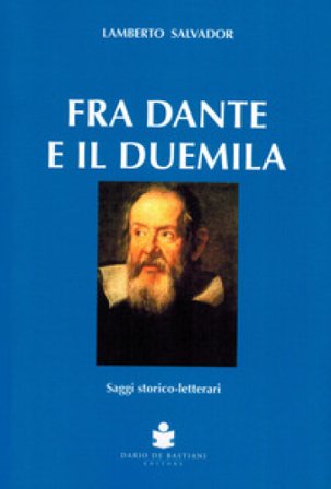 Fra Dante e il duemila. Saggi storico-letterari Lamberto Salvador