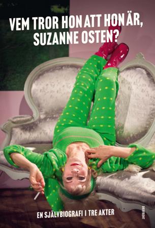 Vem tror hon att hon är, Suzanne Osten? : en självbiografi i tre akter - Bok av Suzanne Osten - Inbunden