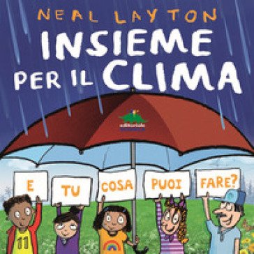 Insieme per il clima. E tu cosa puoi fare? Neal Layton