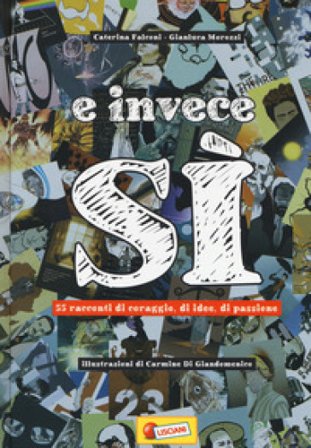E invece sì. 55 racconti di coraggio, di idee, di passione Caterina Falconi