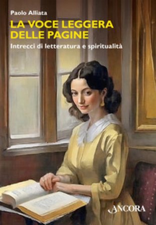 La voce leggera delle pagine. Intrecci di letteratura e spiritualità Paolo Alliata
