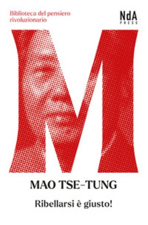 Ribellarsi è giusto! Tse-tung Mao