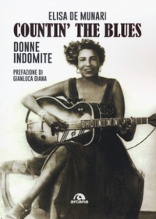 Countin' the blues. Donne indomite Elisa De Munari