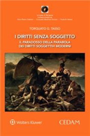 I diritti senza soggetto. Il paradosso della parabola dei diritti soggettivi moderni Torquato G. Tasso