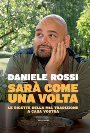 Sarà come una volta. Le ricette della mia tradizione a casa vostra Daniele Rossi