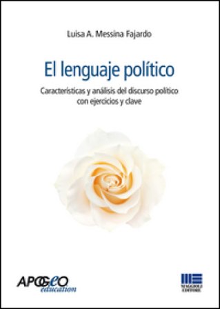 El Lenguaje politico. Características y análisis del discurso político con ejercicios y clave Luisa A. Messina Fajardo