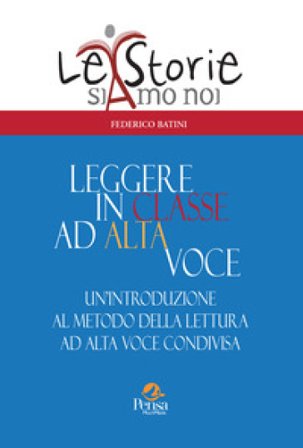 Leggere in classe ad alta voce. Un'introduzione al metodo della lettura ad alta voce condivisa Federico Batini