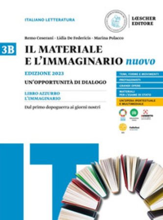 Il materiale e l'immaginario nuovo. Un'opportunità di dialogo. Per le Scuole superiori. Vol. 3B: Dal primo dopoguerra ai giorni nostri Remo Ceserani