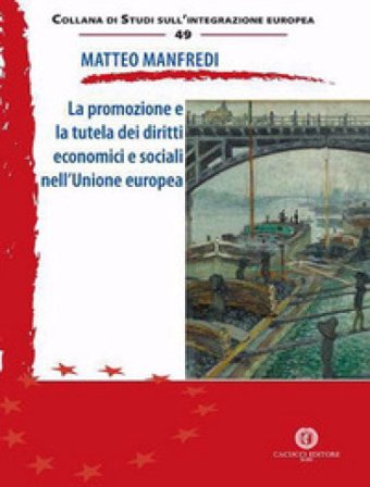 La promozione e la tutela dei diritti economici e sociali nell'Unione europea Matteo Manfredi