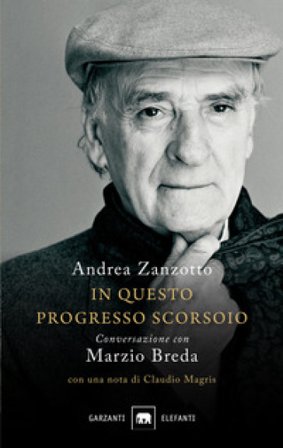In questo progresso scorsoio. Conversazione con Marzio Breda Andrea Zanzotto