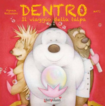 Dentro. Il viaggio della talpa. Ediz. illustrata Agnese Ballarani