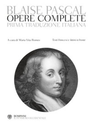 Opere complete. Testi francesi e latini a fronte Blaise Pascal