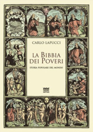La Bibbia dei poveri. Storia popolare del mondo Carlo Lapucci