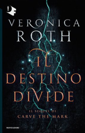 Il destino divide. Carve the mark Veronica Roth