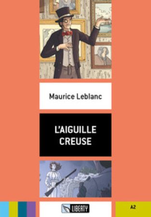 L'aiguille creuse. Livello A2. Ediz. per la scuola. Con File audio per il download Maurice Leblanc