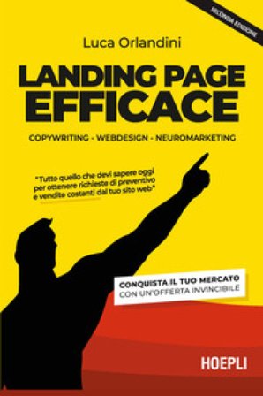 Landing page efficace. Copywriting Webdesign Neuromarketing Luca Orlandini