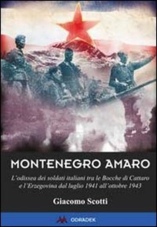 Montenegro amaro. L'odissea dei soldati italiani tra le Bocche di Cattaro e l'Erzegovina dal luglio 1941 all'ottobre 1943 Giacomo Scotti