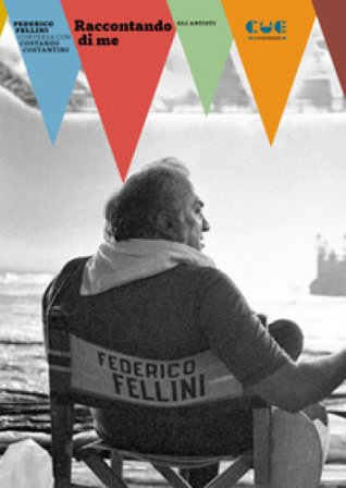 Raccontando di me Federico Fellini