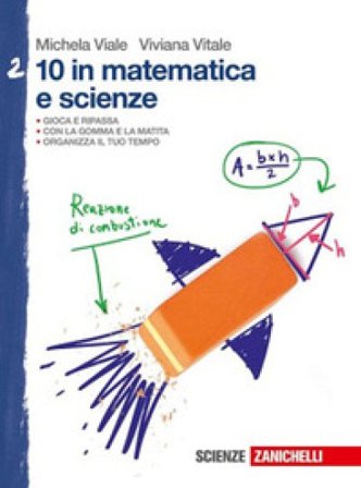 10 in matematica e scienze. Per la Scuola media. Vol. 2 Michela Viale