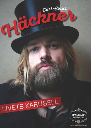 Livets karusell : 49 krönikor 2007-2015 - Bok av Carl-Einar Häckner - Inbunden