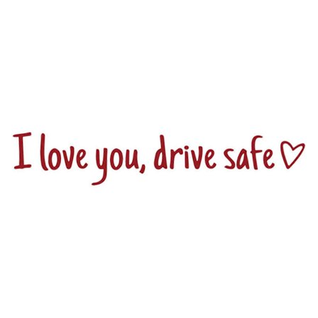 Love You Drive Safe Bildekaler Klistermärke Lämplig Kompatibel med Bildekoration Och Säkerhetspåminnelse Vindrutor Stötfångare Söta Designer