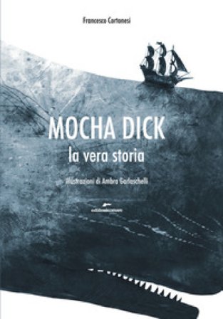 Mocha Dick. La vera storia Francesco Cortonesi