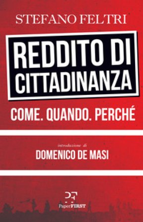 Reddito di cittadinanza. Come. Quando. Perché Stefano Feltri