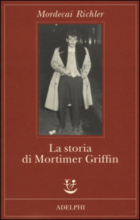 La storia di Mortimer Griffin Mordecai Richler