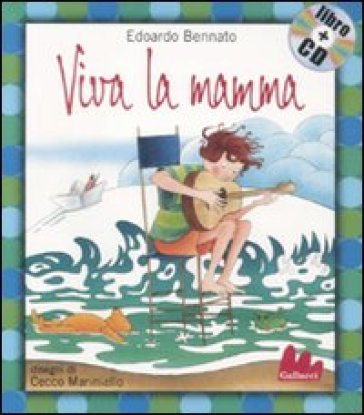 Viva la mamma. Ediz. illustrata. Con CD Audio Edoardo Bennato