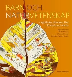 Barn och naturvetenskap - Upptäcka, utforska och lära i förskola och skola
