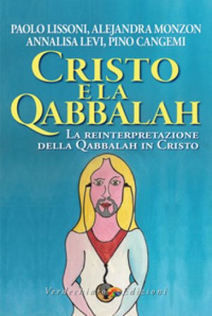 Cristo e la Qabbalah. La reinterpretazione della Qabbalah in Cristo Paolo Lissoni