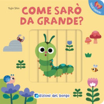 Come sarò da grande? I trasformini. Ediz. a colori Yujin Shin