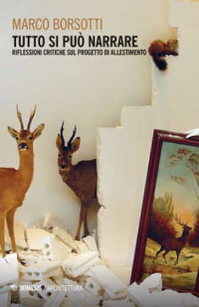 Tutto si può narrare. Riflessioni critiche sul progetto di allestimento Marco Borsotti