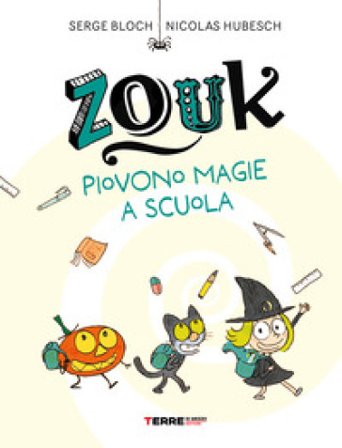 Zouk. Piovono magie a scuola. Ediz. a caratteri grandi Serge Bloch