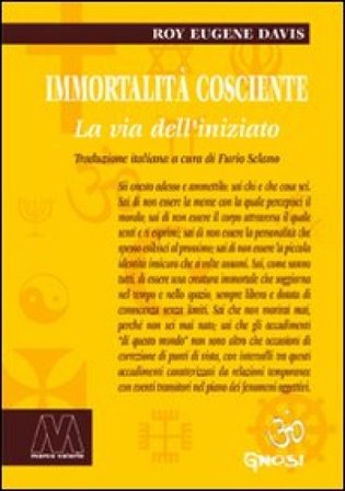 Immortalità cosciente. La via dell'iniziato Roy Eugene Davis