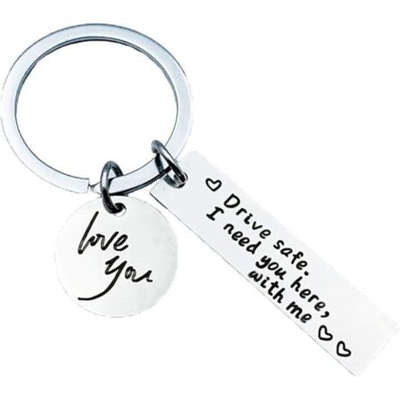 Kör försiktigt Nyckelring Kör försiktigt Jag behöver dig här med mig Jag älskar dig Uppskattningspresent Gåva till förare