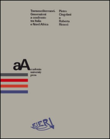 Transmediterranei. Generazioni a confronto tra Italia e Nord Africa Piero Cingolani