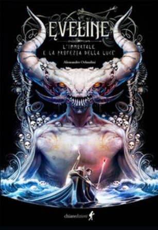 Eveline l'immortale e la profezia della luce Alessandro Orlandini