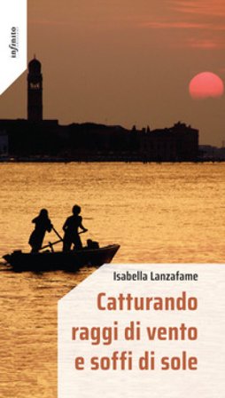 Catturando raggi di vento e soffi di sole Isabella Lanzafame