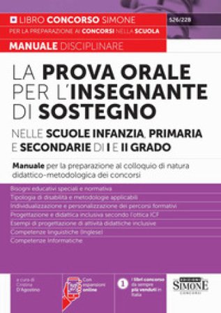 La prova orale per l'insegnante di sostegno nelle scuole infanzia, primaria e secondaria di I e di II grado. Manuale per la preparazione al colloquio 