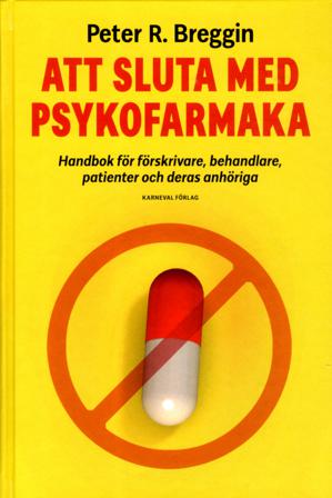 Att sluta med psykofarmaka : handbok för förskrivare, behandlare, patienter och deras anhöriga - Bok av Peter R. Breggin - Kartonnage