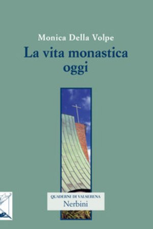 La vita monastica oggi Monica Della Volpe