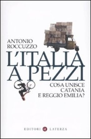 L'Italia a pezzi. Cosa unisce Catania e Reggio Emilia? Antonio Roccuzzo