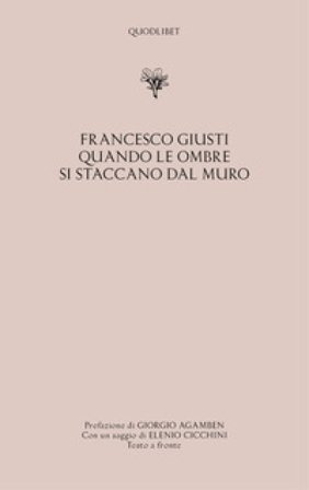 Quando le ombre si staccano dal muro. Testo veneziano a fronte Francesco Giusti