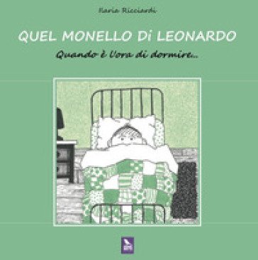 Quel monello di Leonardo. Quando è l'ora di dormire. Ediz. a colori Ilaria Ricciardi