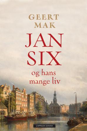 Jan Six og hans mange liv - Bok av Geert Mak - Hardback