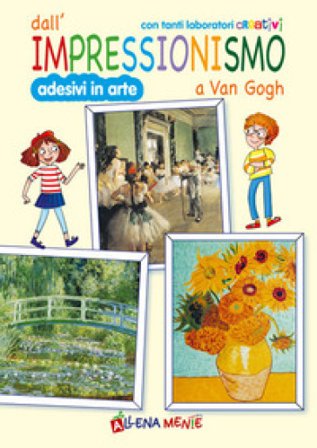 Dall'impressionismo a Van Gogh. Con tanti laboratori creativi Sabina Di Pietro