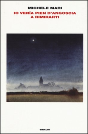 Io venía pien d'angoscia a rimirarti Michele Mari